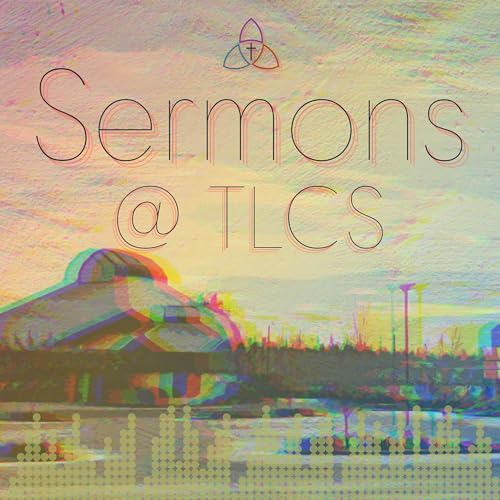 Sermons @ TLCS