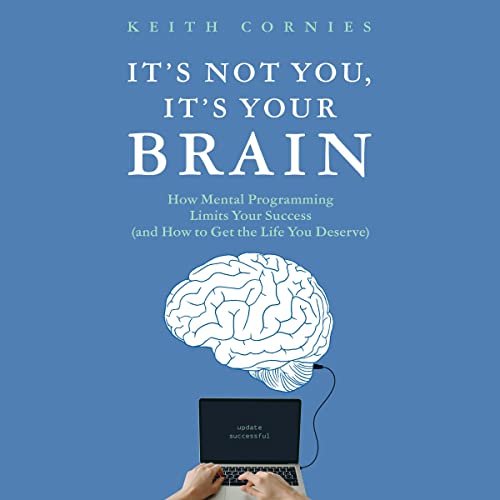 It's Not You, It's Your Brain