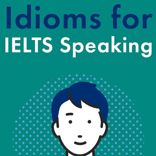 Idioms for IELT Speaking