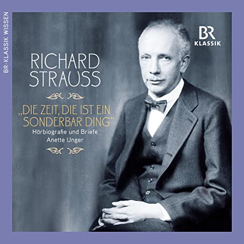 Richard Strauss: Die Zeit, die ist ein sonderbar Ding [Richard Strauss: Time Is a Strange Thing]