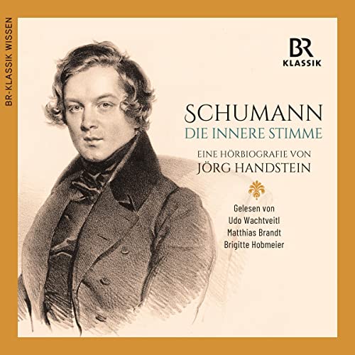 Robert Schumann: Die innere Stimme [Robert Schumann: The Inner Voice]