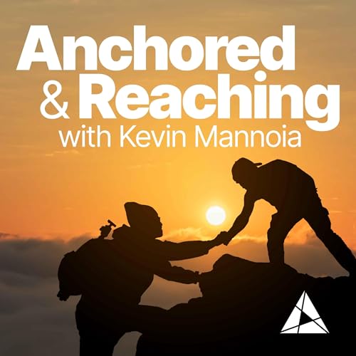 Anchored & Reaching with Kevin Mannoia
