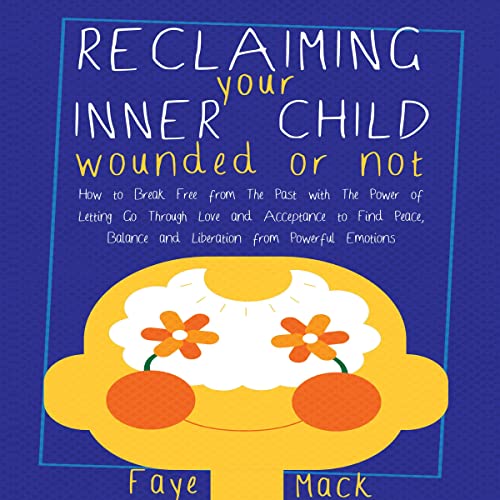 Reclaiming Your Inner Child: Wounded or Not