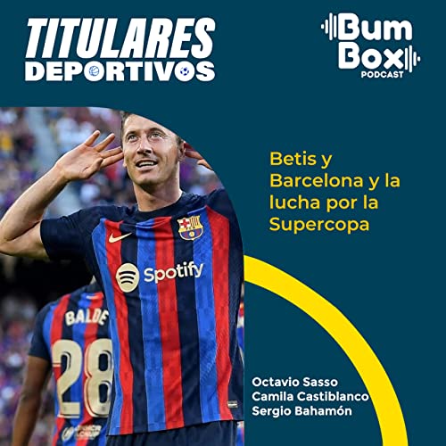 Betis y Barcelona y la lucha por la Supercopa by Unknown