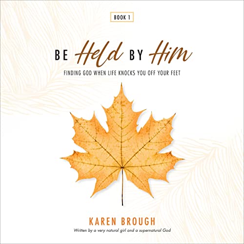 Be Held by Him by Karen Brough