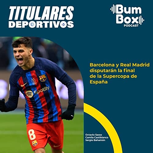 Barcelona y Real Madrid disputarán la final de la Supercopa de España: noticias deportivas del 12 de enero by Unknown