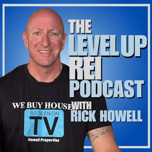 The Level Up REI Podcast w/Rick Howell by Rick Howell