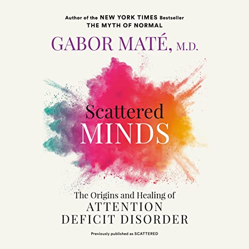 Scattered Minds by Gabor Maté MD
