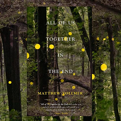 All of Us Together in the End by Matthew Vollmer