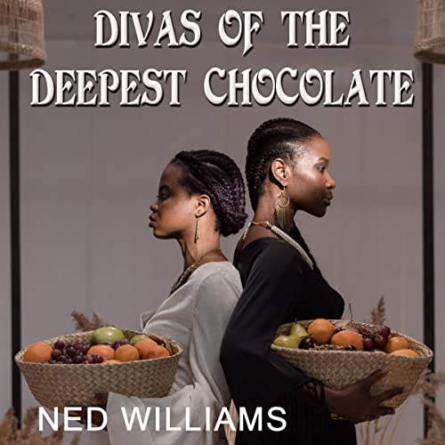 Divas of the Deepest Chocolate by Ned Williams