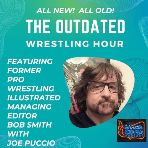 The Outdated Wrestling Hour With Bob Smith by Bob Smith Podcasts