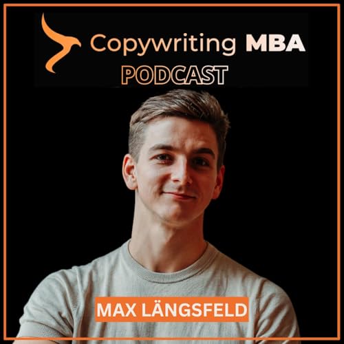 Copywriting MBA Podcast by Max Längsfeld