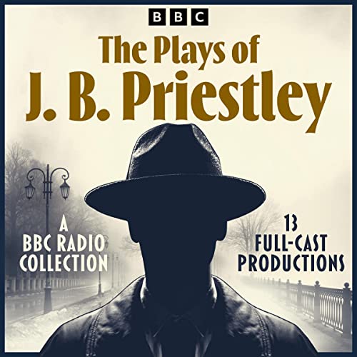 The Plays of J. B. Priestley by J. B. Priestley