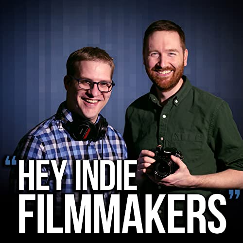 Hey Indie Filmmakers by Griffin Hammond & Nick Bodmer