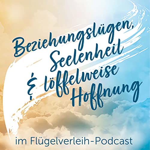 Beziehungslügen, Seelenheil und löffelweise Hoffnung by Unknown