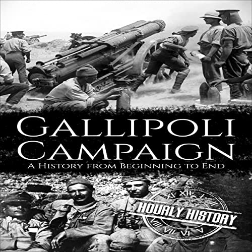 Gallipoli Campaign by Hourly History