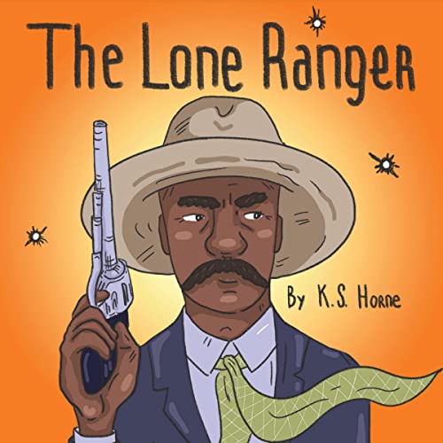 The Lone Ranger by K. S. Horne