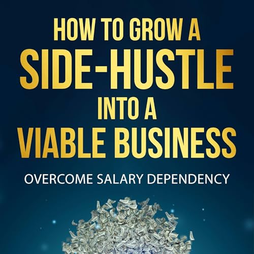 SIDE HUSTLE XTRA - OVERCOME SALARY DEPENDENCY by Tawanda Collins Muzamwese