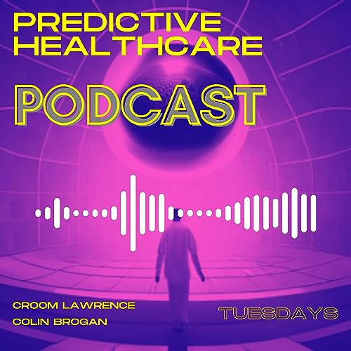 The Predictive Healthcare Podcast by Colin Brogan