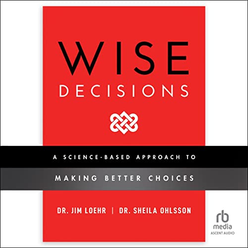 Wise Decisions by James E. Loehr