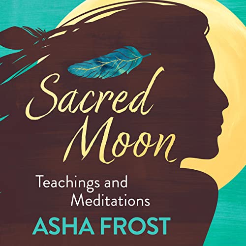 Sacred Moon Teachings and Meditations