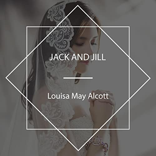 Jack and Jill by Louisa May Alcott