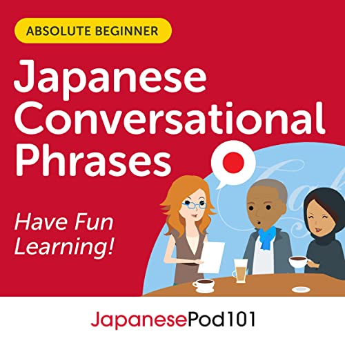 Conversational Phrases Japanese Audiobook, Level 1: Absolute Beginner by Innovative Language Learning LLC