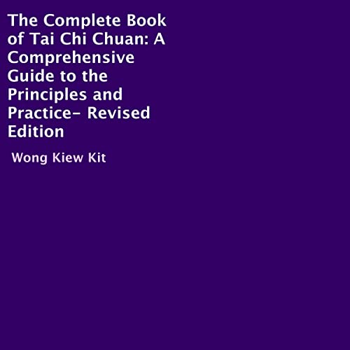 The Complete Book of Tai Chi Chuan by Wong Kiew Kit