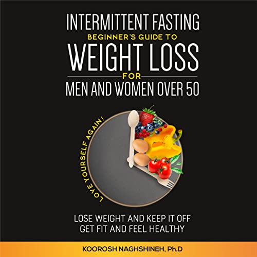 Intermittent fasting: Beginner’s Guide To Weight Loss For Men And Women Over 50