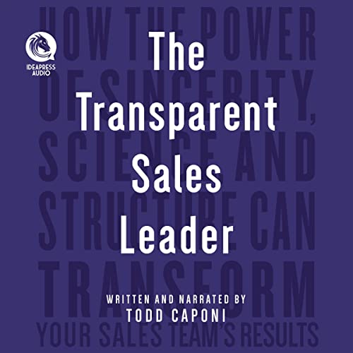 The Transparent Sales Leader by Todd Caponi