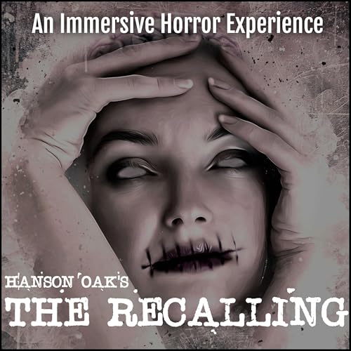 Hanson Oak's - The Recalling (An Immersive Horror Podcast) by Hanson Oak