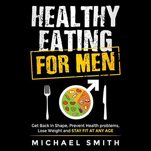 Healthy Eating for Men by Michael Smith