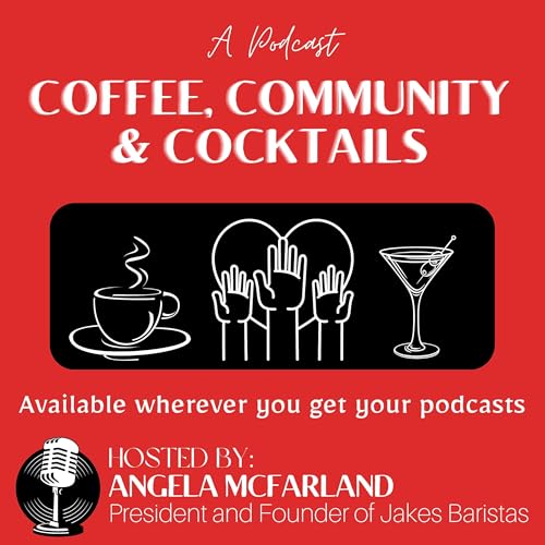 Coffee, Community & Cocktails by Angela McFarland