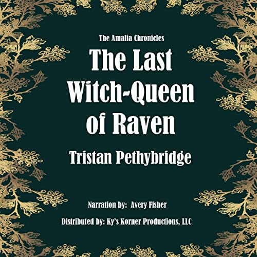 The Last Witch-Queen of Raven by Triston Pethybridge