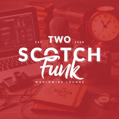 The Two Scotch Funk Worldwide Lounge