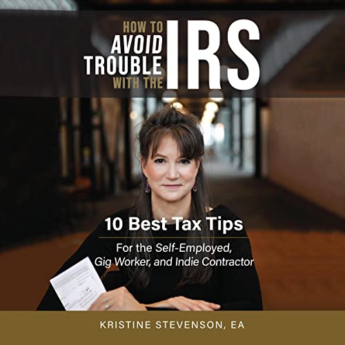 How to Avoid Trouble with the IRS by Kristine Stevenson EA