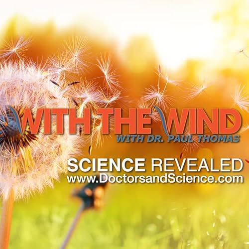 WITH THE WIND WITH DR. PAUL - PODCAST 084; Featuring: Josh Guetzkow Associate Professor of Sociology and Criminology at Hebrew University of Jerusalem; Dr. Cammy Benton, MD Family physician who practices integrative and functional medicine.