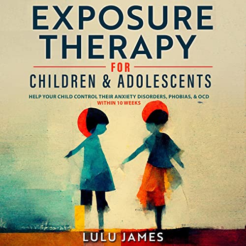 Exposure Therapy for Children and Adolescents