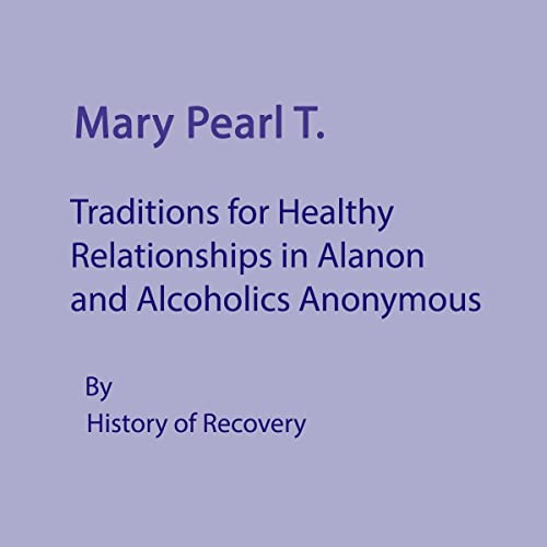 Mary Pearl T Traditions for Healthy Relationships in Alanon and Alcoholics Anonymous