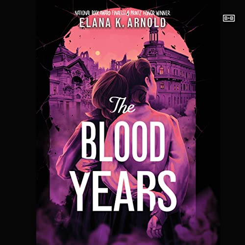 The Blood Years by Elana K. Arnold