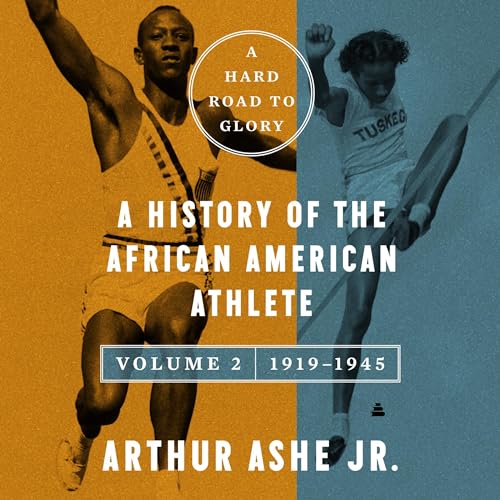 A Hard Road to Glory, Volume 2 (1919-1945) by Arthur Ashe