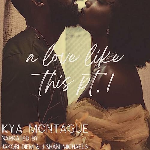 A Love Like This, Pt. 1 by Kya Montague