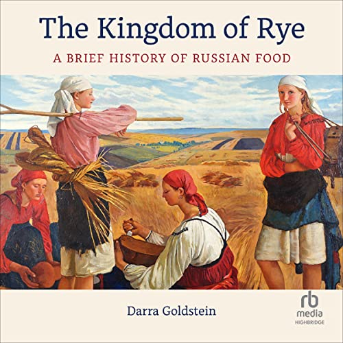 The Kingdom of Rye by Darra Goldstein