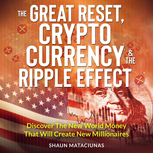 The Great Reset, Cryptocurrency & The Ripple Effect