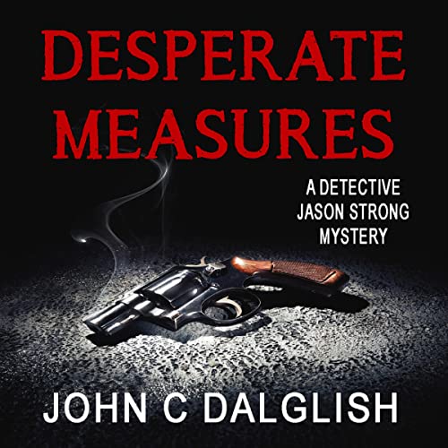 Desperate Measures by John C. Dalglish