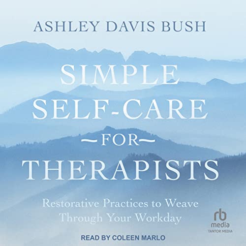 Simple Self-Care for Therapists by Ashley Davis Bush