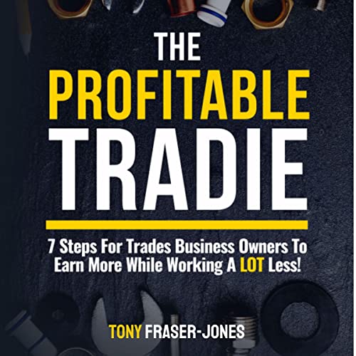 The Profitable Tradie by Tony Fraser-Jones