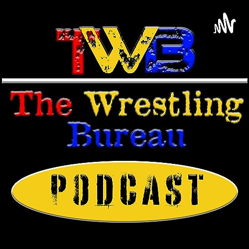 The Wrestling Bureau Podcast by The Wrestling Bureau Podcast