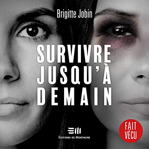 Survivre jusqu'à demain [Survive Until Tomorrow] by Brigitte Jobin