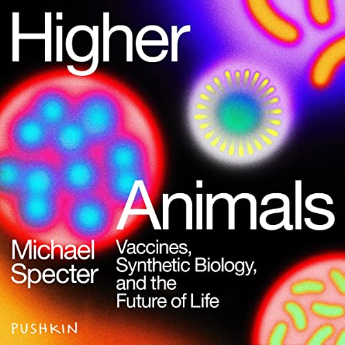 Higher Animals by Michael Specter
